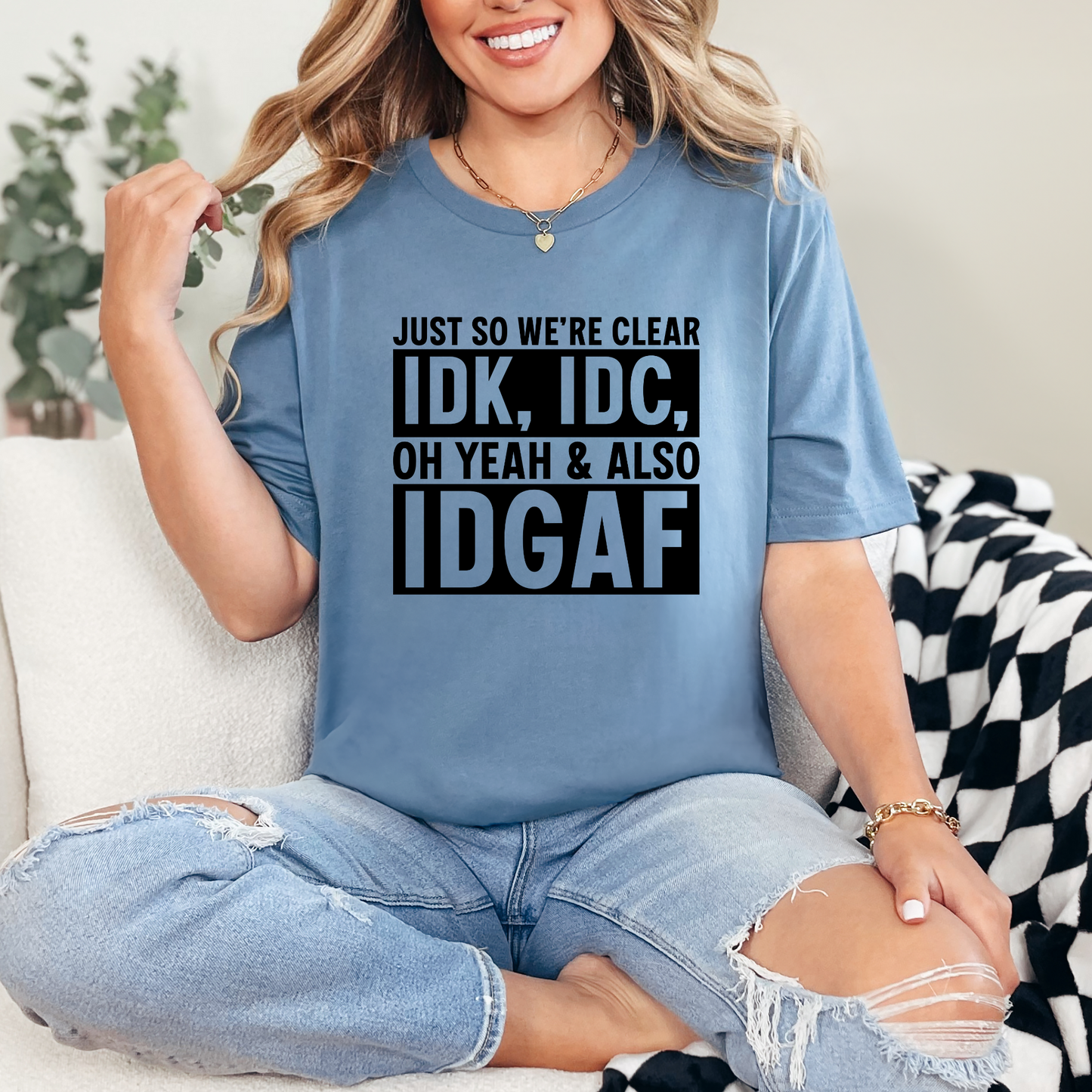 IDK, IDC & IDGAF Graphic Tee