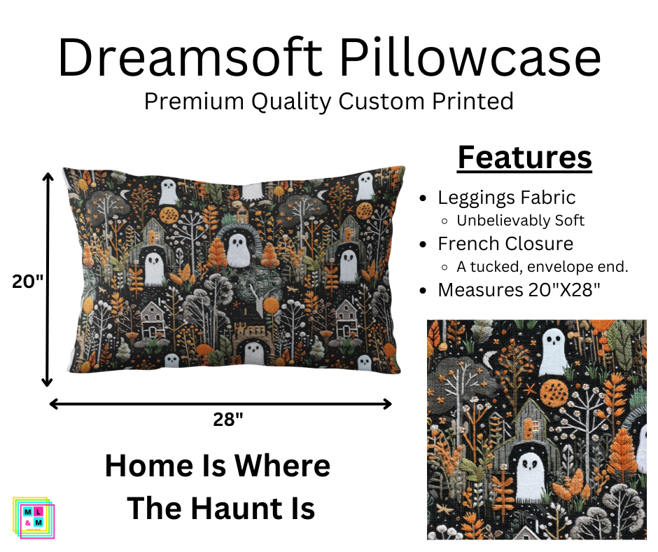 Home Is Where The Haunt Is Dreamsoft Pillowcase