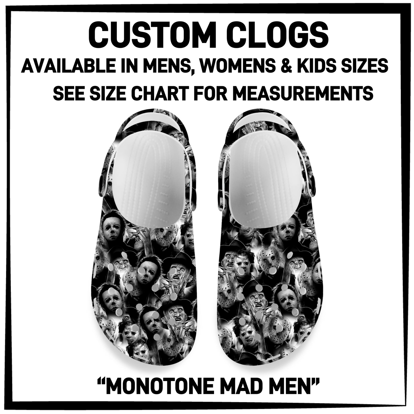 CM6C - Monotone Mad Men Custom Clogs - Preorder Closing 12/28 ETA: Late Feb