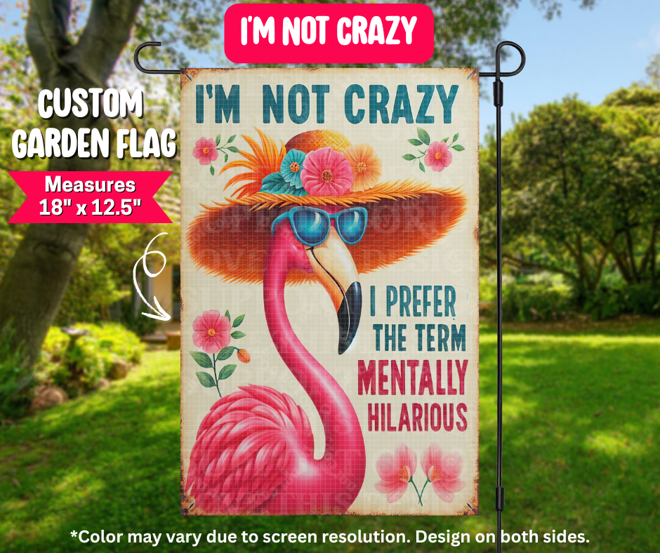I'm Not Crazy Garden Flag