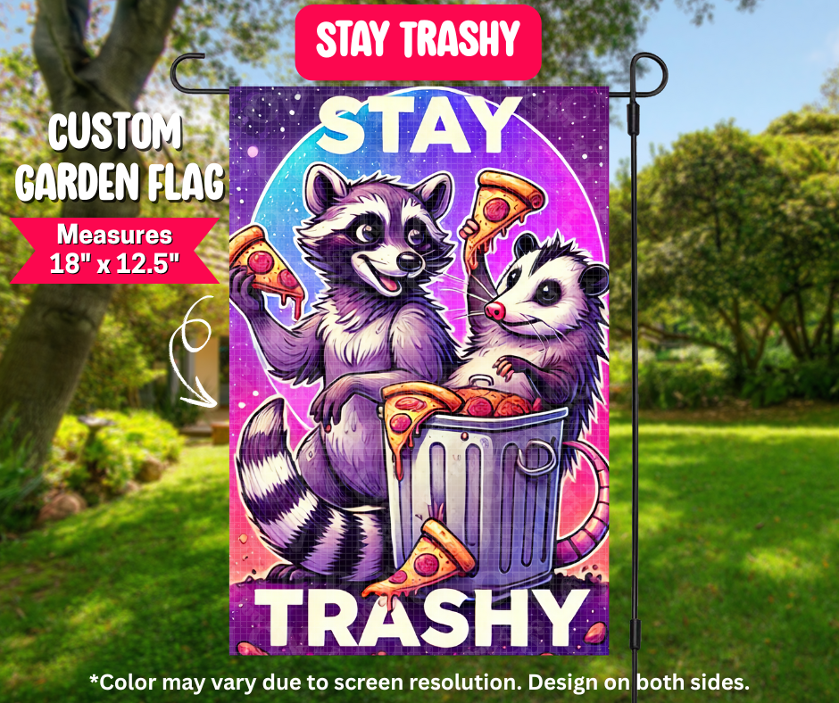 Stay Trashy Garden Flag