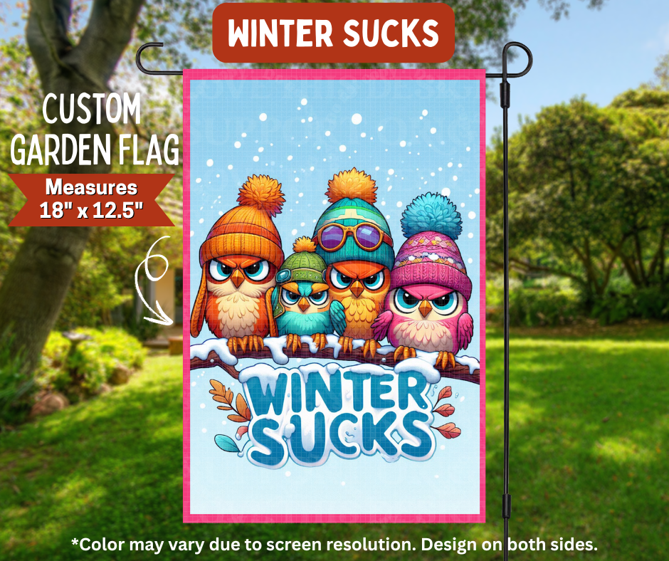 Preorder! Closes 8/10. ETA Nov. Winter Sucks Garden Flag