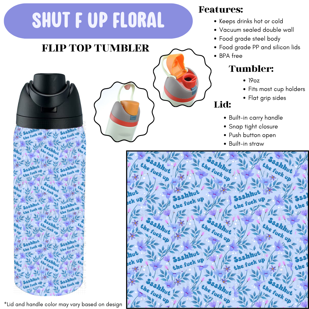 Preorder! Closes 12/11. ETA Feb. Shut F Up Floral Flip Top Tumbler