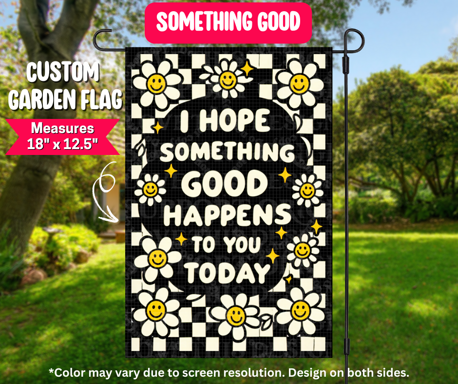 Preorder! Closes 12/25. ETA March. Something Good Garden Flag