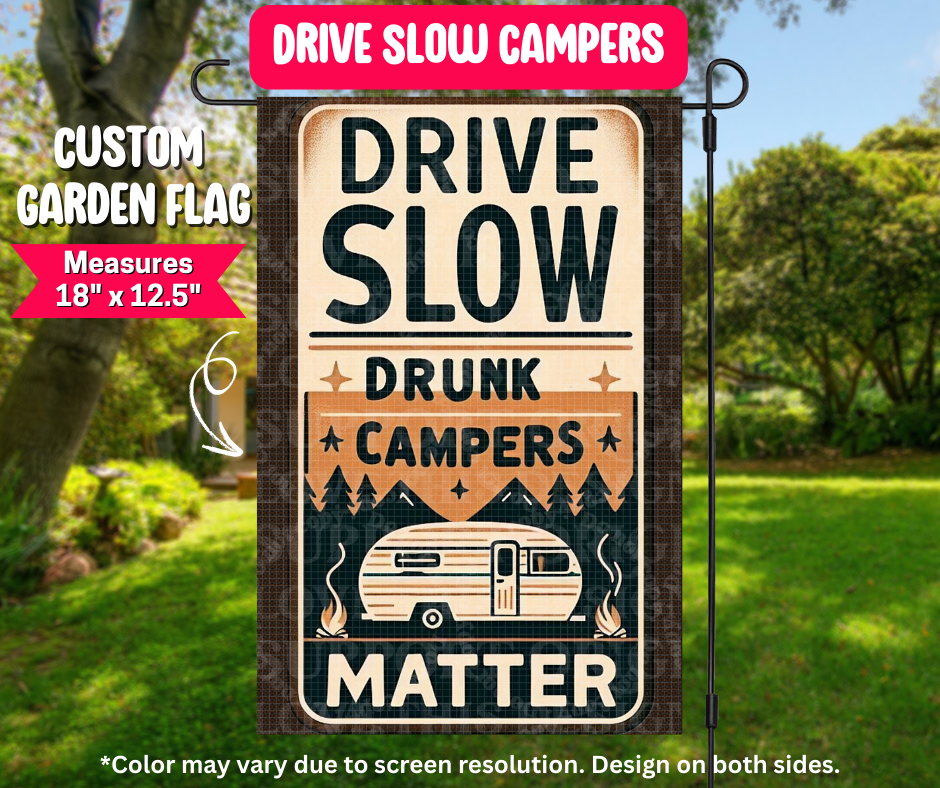 Preorder! Closes 12/25. ETA March. Drive Slow Campers Garden Flag