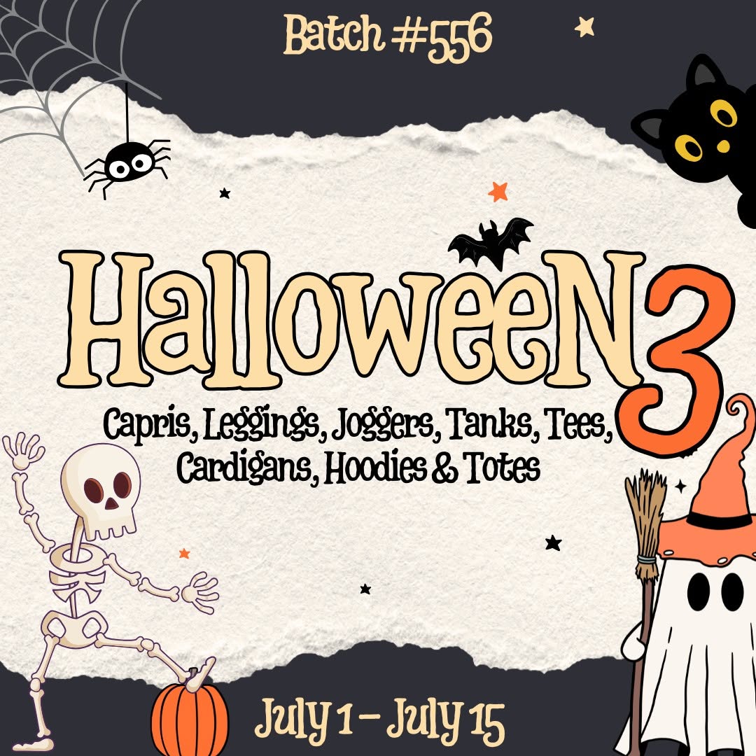 Batch #556 - Halloween 3 - Closes 7/15 - ETA mid Sept