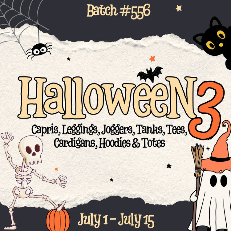 Batch #556 - Halloween 3 - Closes 7/15 - ETA mid Sept