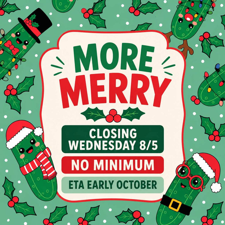 PREORDER MORE MERRY - CLOSING 8/5 ETA: EARLY OCT