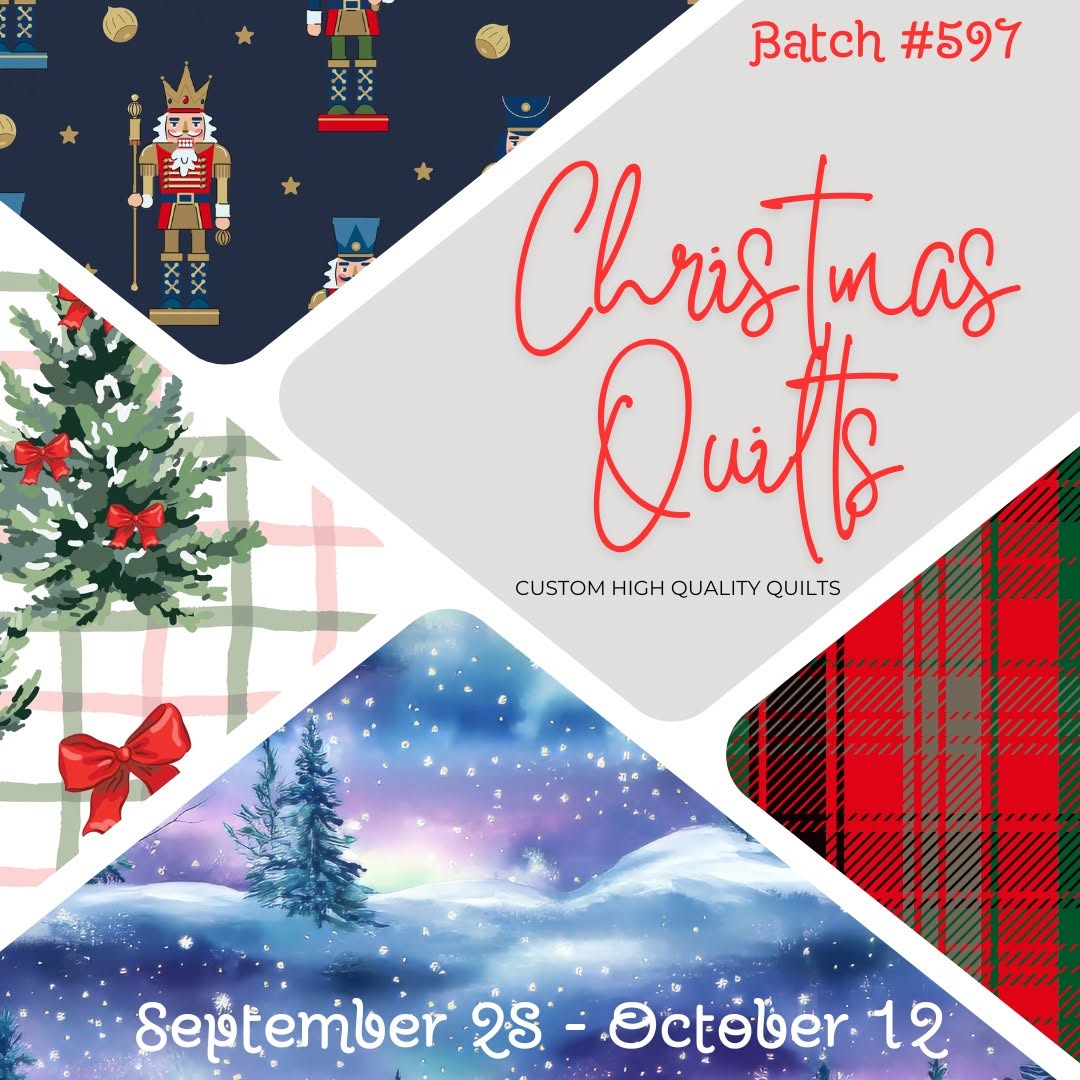 Batch #597 - Christmas Quilts - Closes 10/12 - ETA early Dec