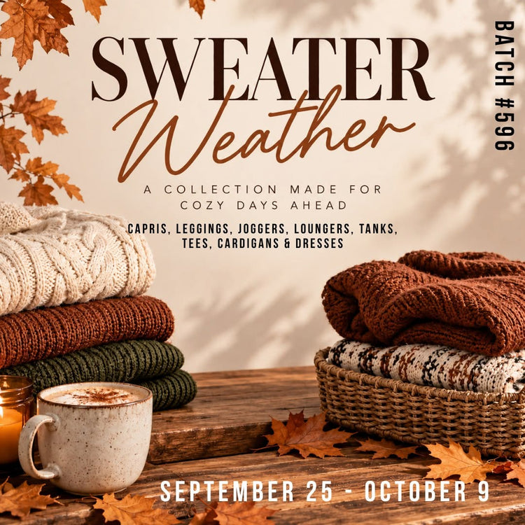 Batch #596 - Sweater Weather - Closes 10/9 - ETA early Dec