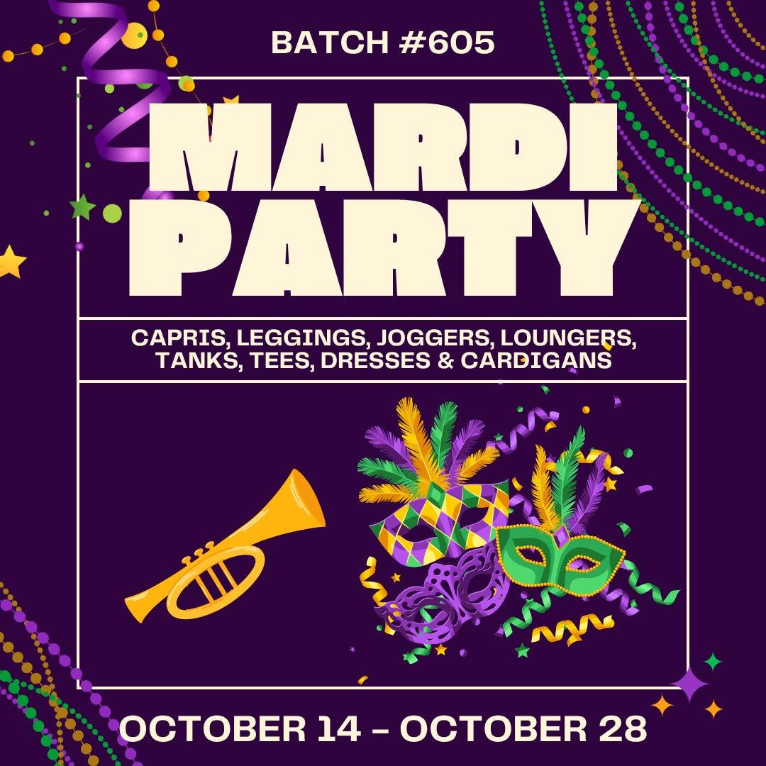 Batch #605 - Mardi Party - Closes 10/28 - ETA late Dec