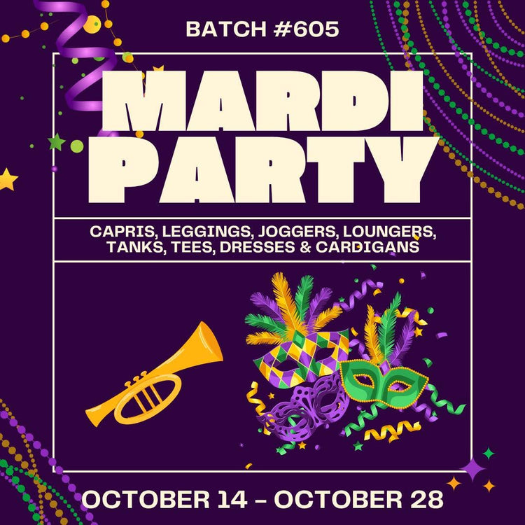 Batch #605 - Mardi Party - Closes 10/28 - ETA late Dec