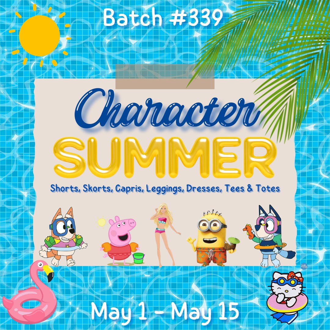 Batch #339 - Character Summer - Closes 5-15 - ETA mid July