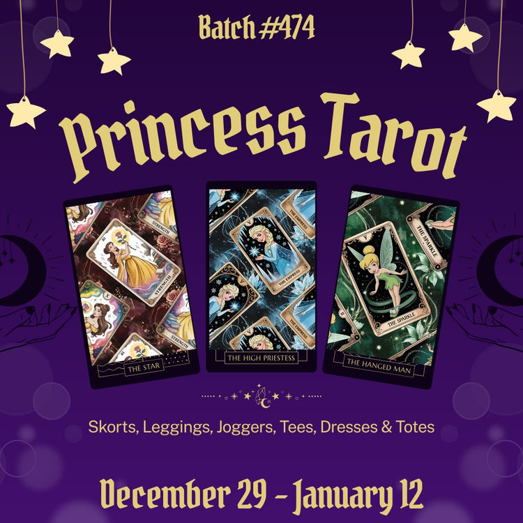 Batch #474 - Princess Tarot - Closes 1-12 - ETA early-mid March
