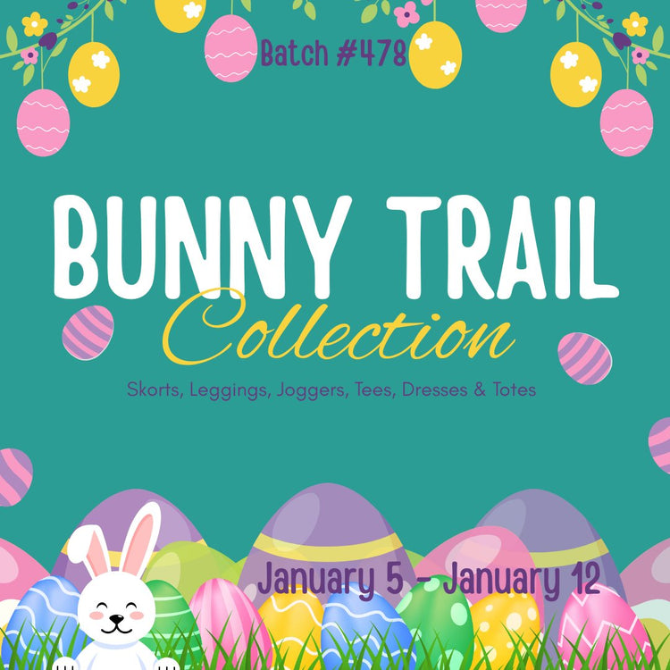 Batch #478 - Bunny Trail Collection - Closes 1-12 - ETA early Mar