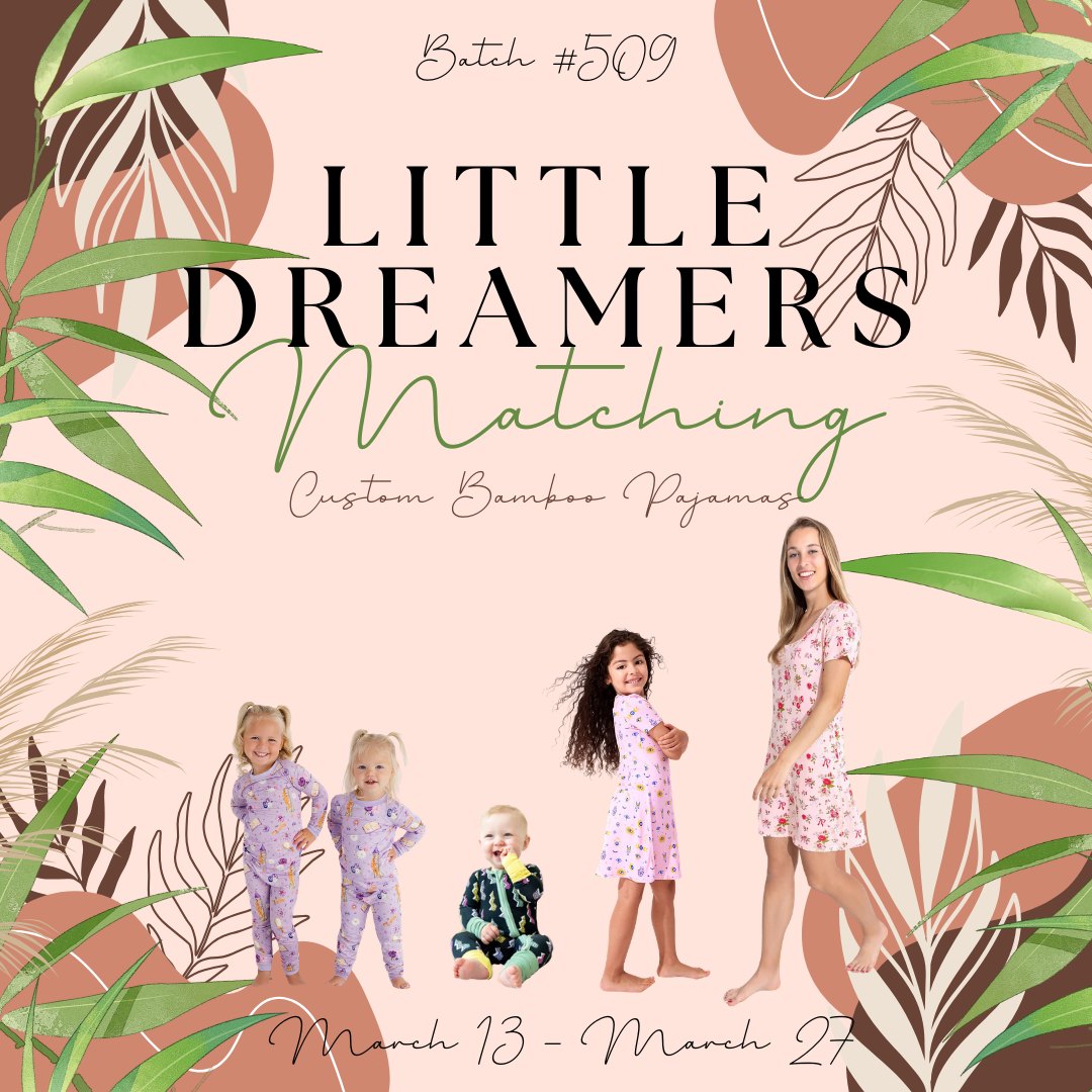Batch #509 - Little Dreamers Matching - Closes 3-27 - ETA late Ma