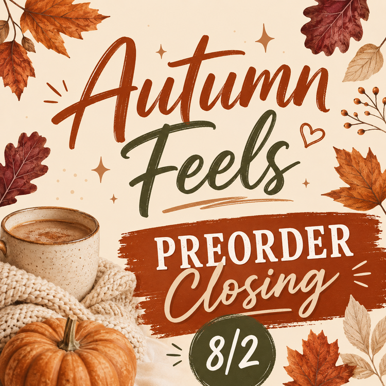 PREORDER AUTUMN BATCH - CLOSING 9/2 ETA: LATE OCT