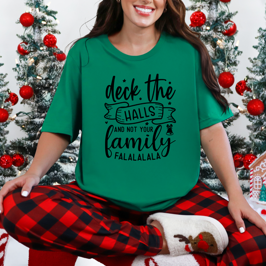 Deck The Halls Not Your Family Graphic Tee