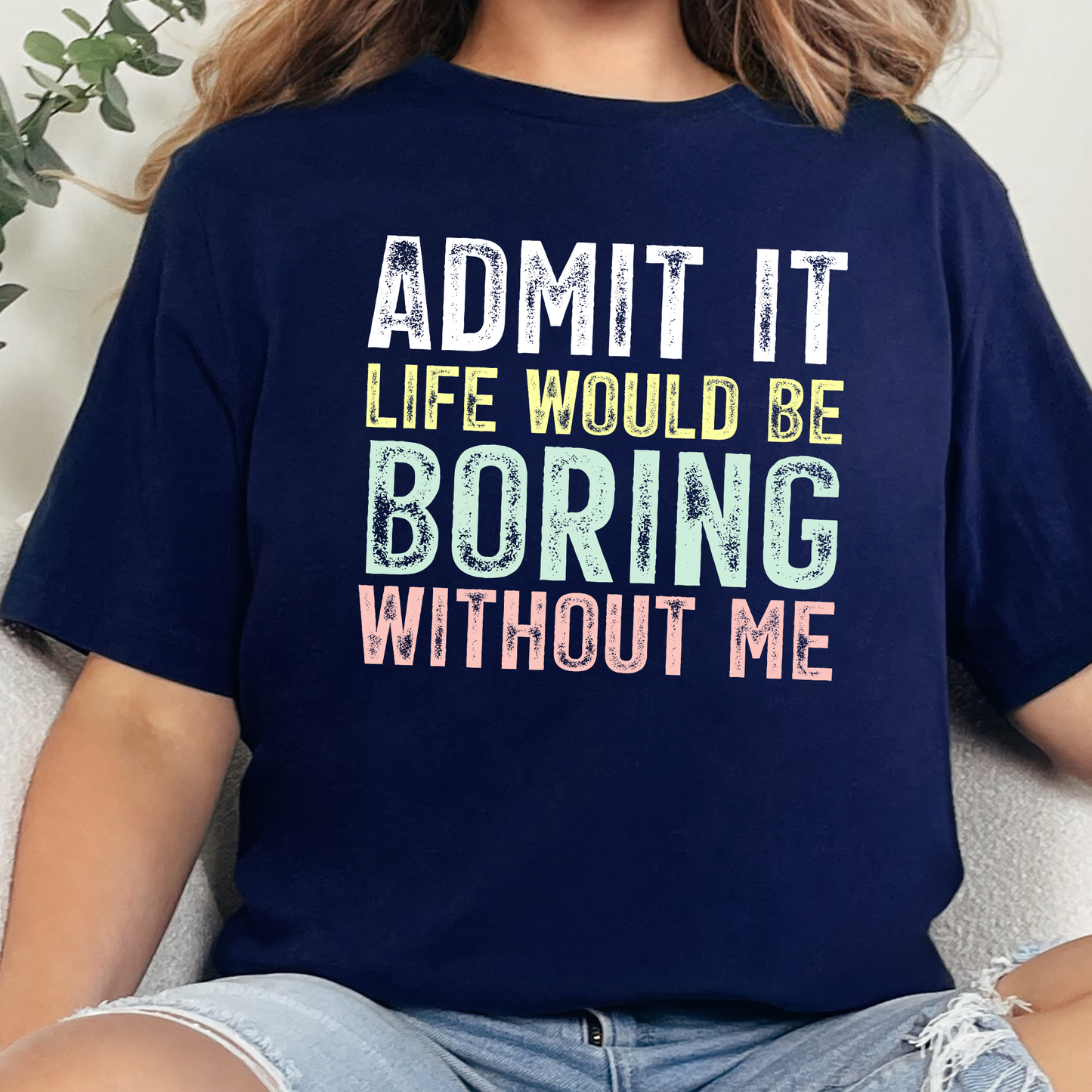Boring Without Me Graphic Tee