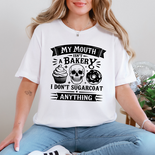 My Mouth Isnt a Bakery Graphic Tee
