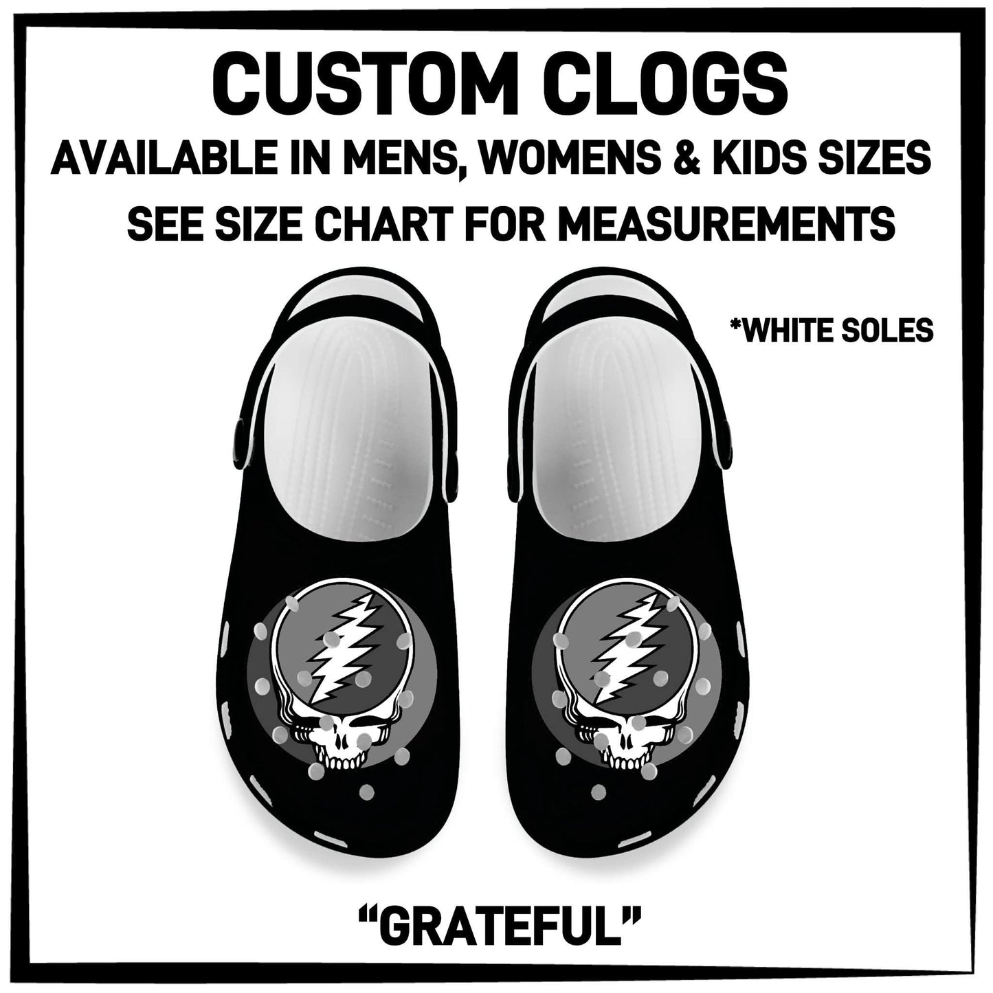C8LG - Grateful Custom Clogs - Preorder Closing 6/10 ETA: Mid-Aug