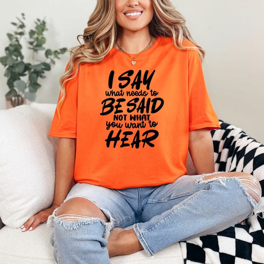 What I Said Tee - Choose your Color