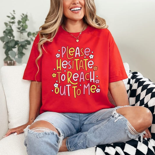 Hesitate to reach out - Pick your Color