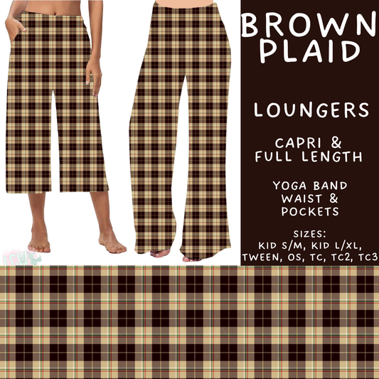 Batch #575 - Fun Run 26 - Closes 8/26 - ETA late October - Brown Plaid Capri and Full Length Loungers