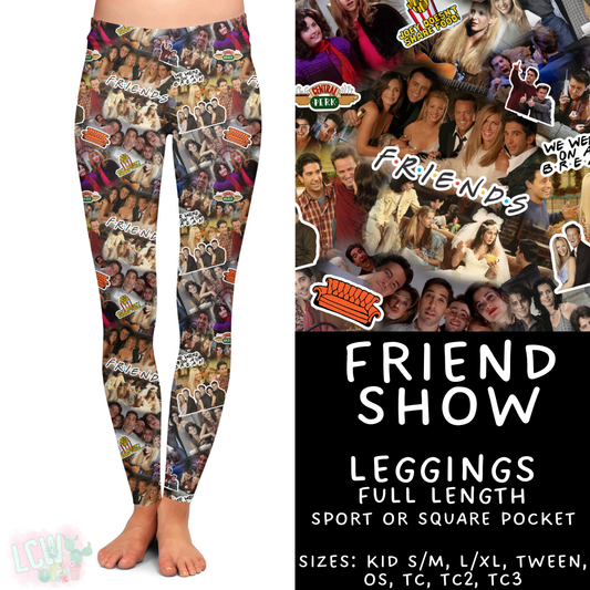 Batch #427 - August Request Run - Closes 10/9 - ETA late Nov - Friend Show Full Length Leggings