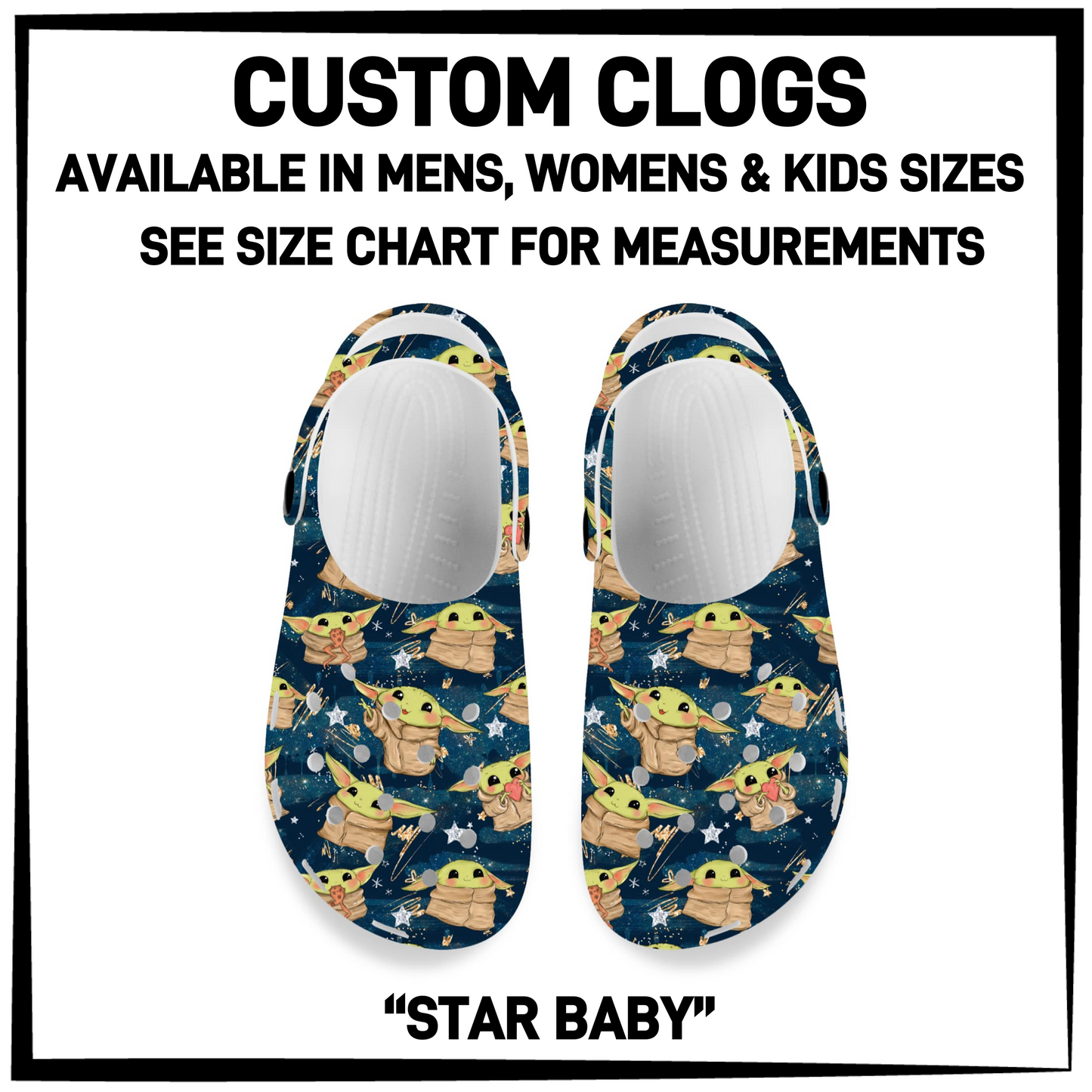 CM6C - Star Baby Custom Clogs - Preorder Closing 12/28 ETA: Late Feb