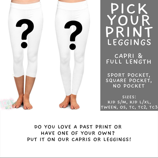 Pick Your Print (PYP) - REQUESTS- ETA 6-8 Weeks - Pocket Capris & Leggings