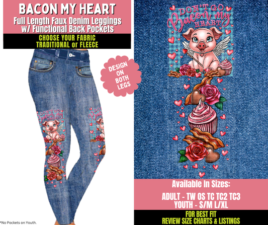 Preorder! Closes 11/20. ETA Jan. Bacon My Heart Faux Denim Leggings w/ Side Leg Designs Choose Fleece or Traditional