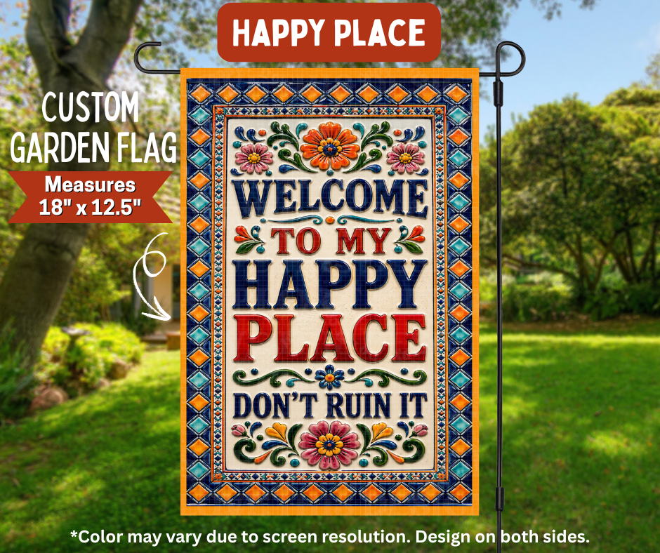 Preorder! Closes 8/10. ETA Nov. Happy Place Garden Flag