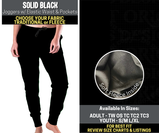 Preorder! Closes 10/6. ETA Dec. Solid Black Joggers Choose Fleece or Traditional