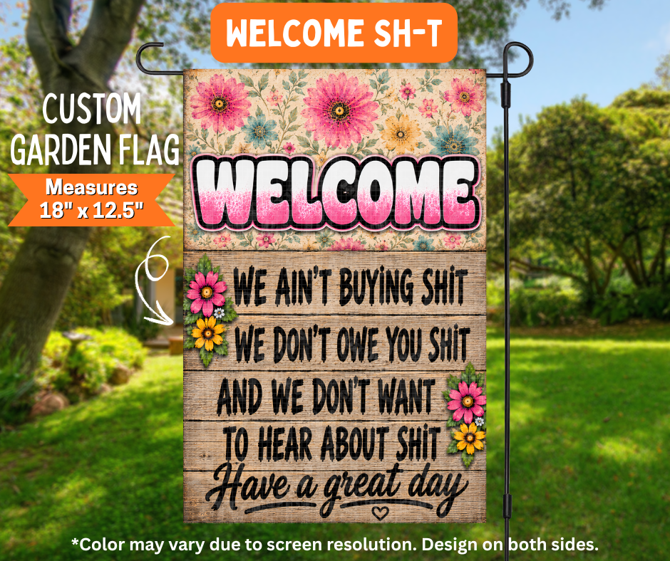 Preorder! Closes 7/6. ETA Oct. Welcome Sh-t Garden Flag