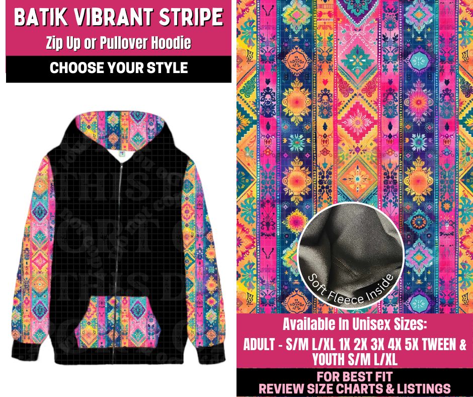 Preorder! Closes 12/31. ETA March. Batik Vibrant Stripe Full Length Zip-Up or Pullover Hoodie