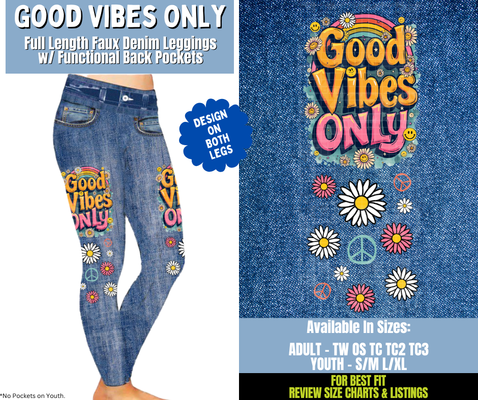 Preorder! Closes 12/15. ETA March. Good Vibes Only Full Length Faux Denim w/ Side Leg Designs